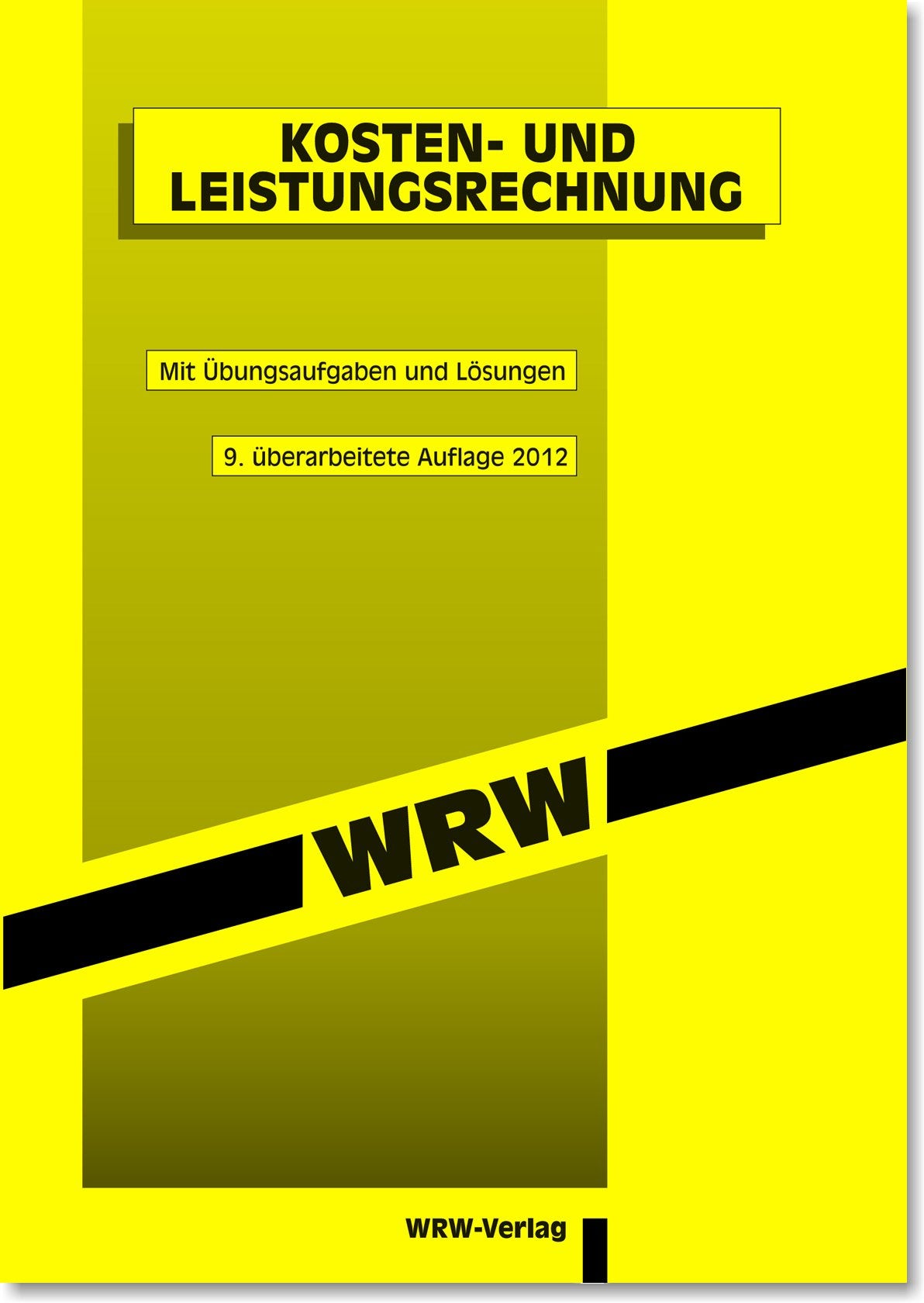 Kosten- und Leistungsrechnung: ALTAUFLAGE, AKTUELL IST: 10. überarb. Aufl. 2015, EUR 4,80, ISBN 978-3-0342-0028-8 Law