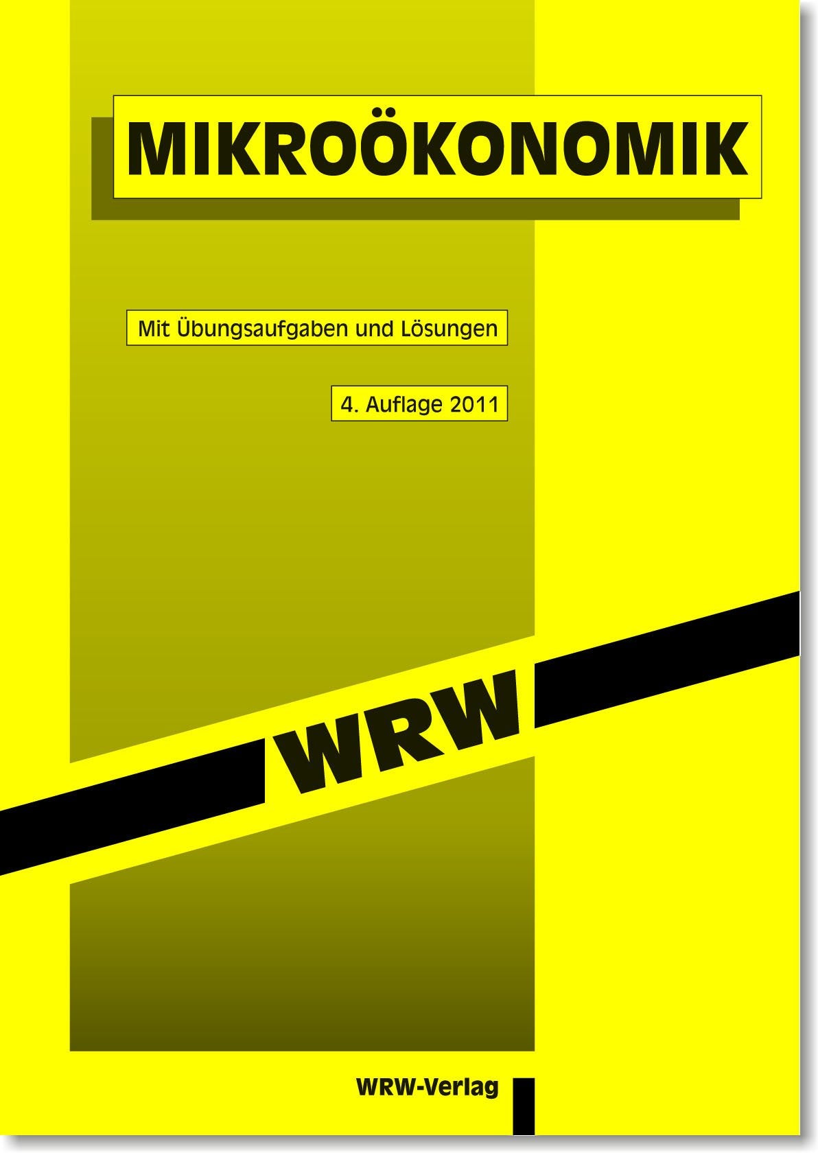 Mikroökonomik: ALTAUFLAGE, AKTUELL IST: 5. überarb. Aufl. 2013, EUR 4,80, ISBN 978-3-0342-0072-1 (WRW-Kompaktstudium) - Rollwage, Nikolaus book