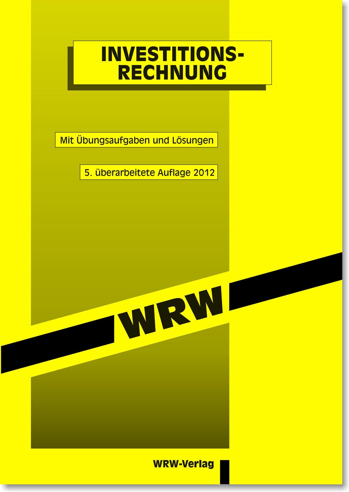 Investitionsrechnung: ALTAUFLAGE, AKTUELL IST: 6. überarb. Aufl. 2013, EUR 4,80, ISBN 978-3-0342-0080-6 Law