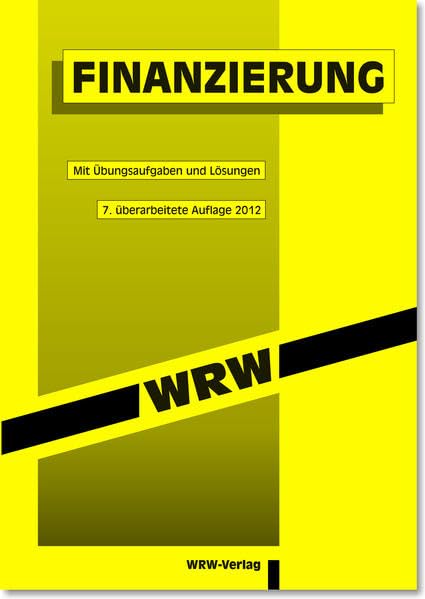 Finanzierung: Mit Übungsaufgaben und Lösungen. 8. überarb. Aufl., ERSCHEINT JUNI 2015 (WRW-Kompaktstudium) Law