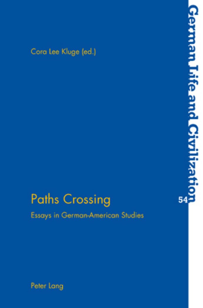 Paths Crossing: Essays in German-American Studies (German Life and Civilization, Band 54) Law
