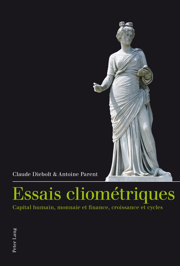 Essais cliométriques: Capital humain, monnaie et finance, croissance et cycles book
