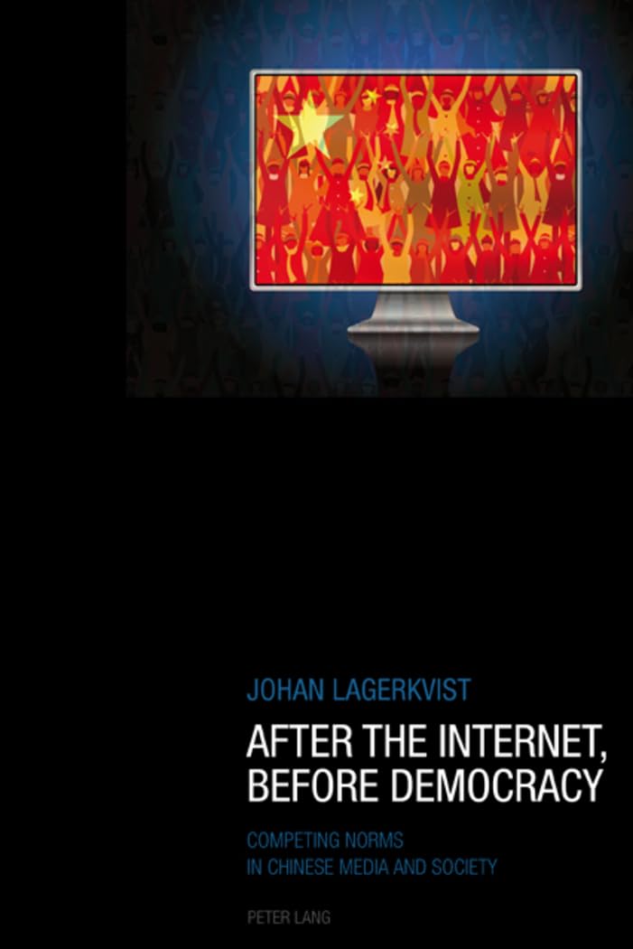 After the Internet, Before Democracy: Competing Norms in Chinese Media and Society Law