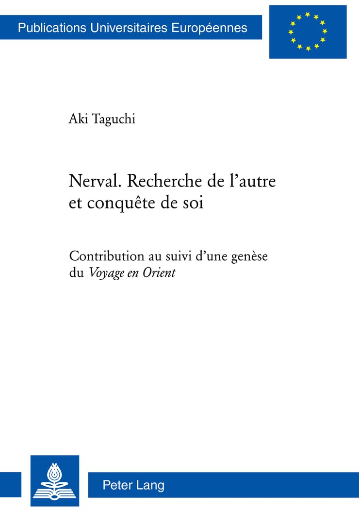 Nerval. Recherche de l'autre et conquête de soi: Contribution au suivi d'une genèse du Voyage en Orient I " book