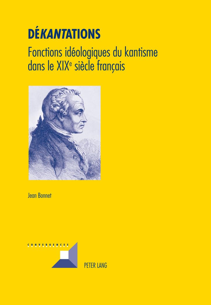 Dé«kant»ations: Fonctions idéologiques du kantisme dans le XIX e siècle français book