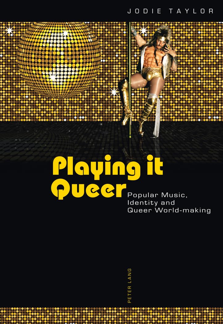 Playing it Queer: Popular Music, Identity and Queer World-making book