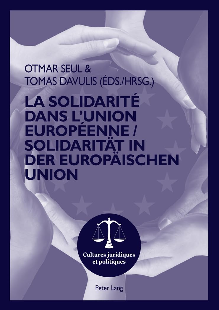 La Solidarité dans l'Union Européenne- Solidarität in der Europäischen Union: Actes de la 5ème Université d'été franco-germano-lituanienne et européenne en science book