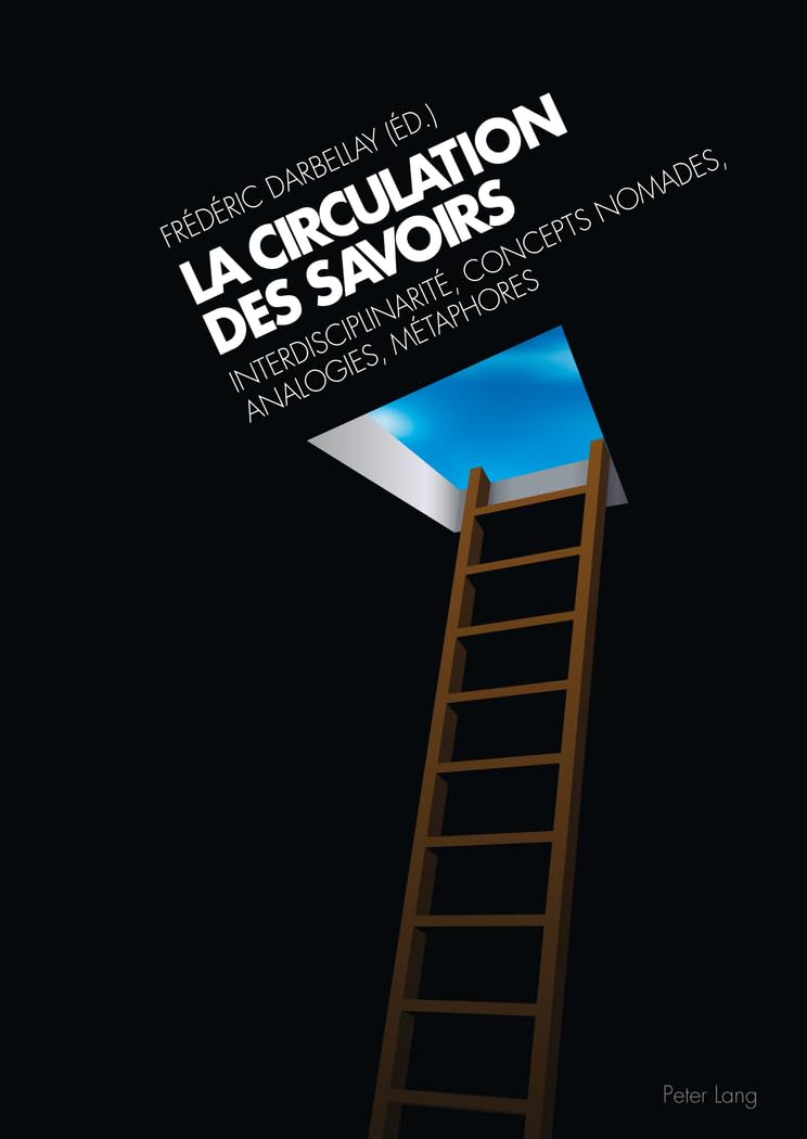 La circulation des savoirs. Interdisciplinarité, concepts nomades, analogies, métaphores book