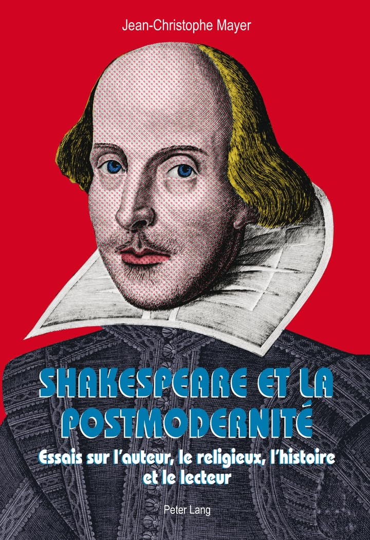 Shakespeare et la postmodernité: Essais sur l'auteur, le religieux, l'histoire et le lecteur book