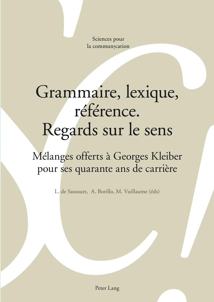 Grammaire, lexique, référence. Regards sur le sens: Mélanges offerts à Georges Kleiber pour ses quarante ans de carrière book