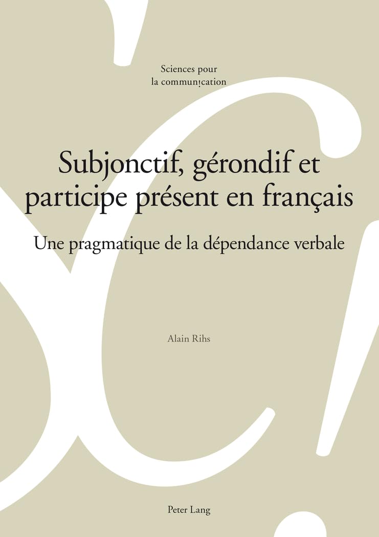 Subjonctif, gérondif et participe présent en français: Une pragmatique de la dépendance verbale book