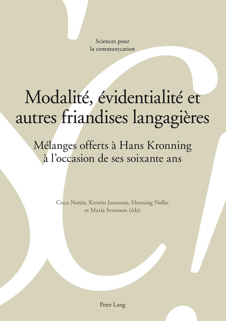 Modalité, évidentialité et autres friandises langagières: Mélanges offerts à Hans Kronning à l'occasion de ses soixante ans book