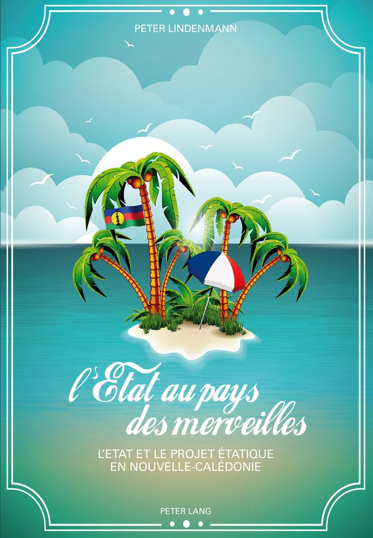 L'Etat au pays des merveilles: L'Etat et le projet étatique en Nouvelle-Calédonie book