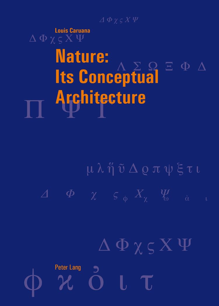 Nature: Its Conceptual Architecture: Its Conceptual Aarchitecture (Berner Reihe philosophischer Studien, Band 49) Philosophy