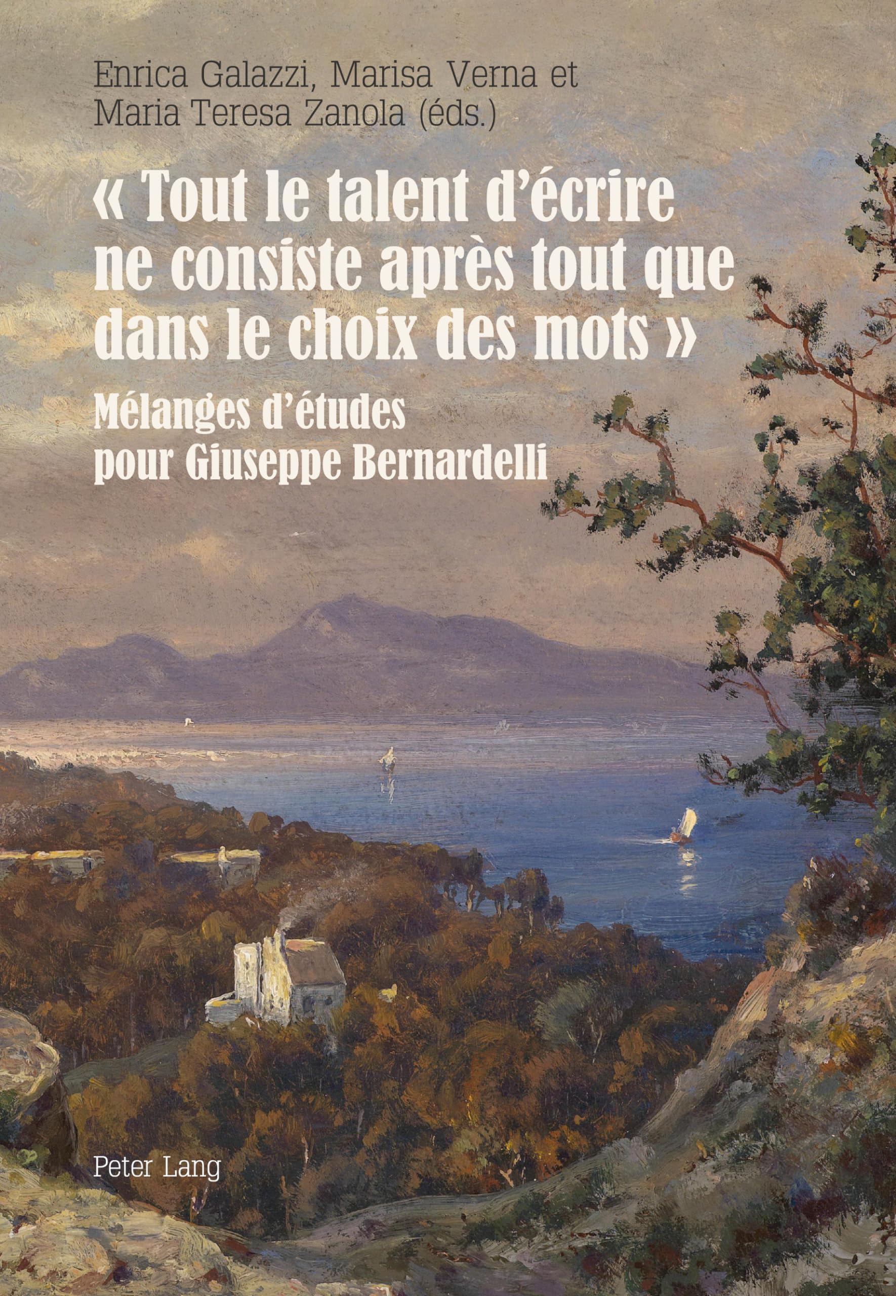 « Tout le talent d'écrire ne consiste après tout que dans le choix des mots »: Mélanges d'études pour Giuseppe Bernardelli book