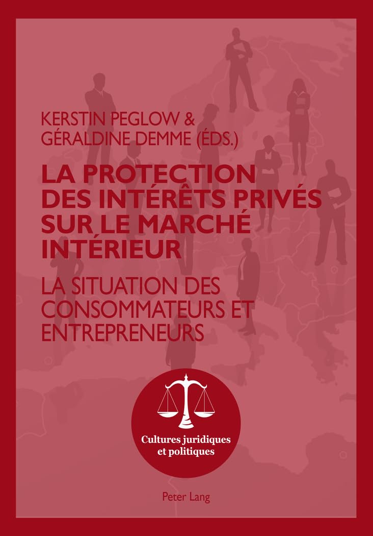 La protection des intérêts privés sur le marché intérieur: La situation des consommateurs et entrepreneurs book