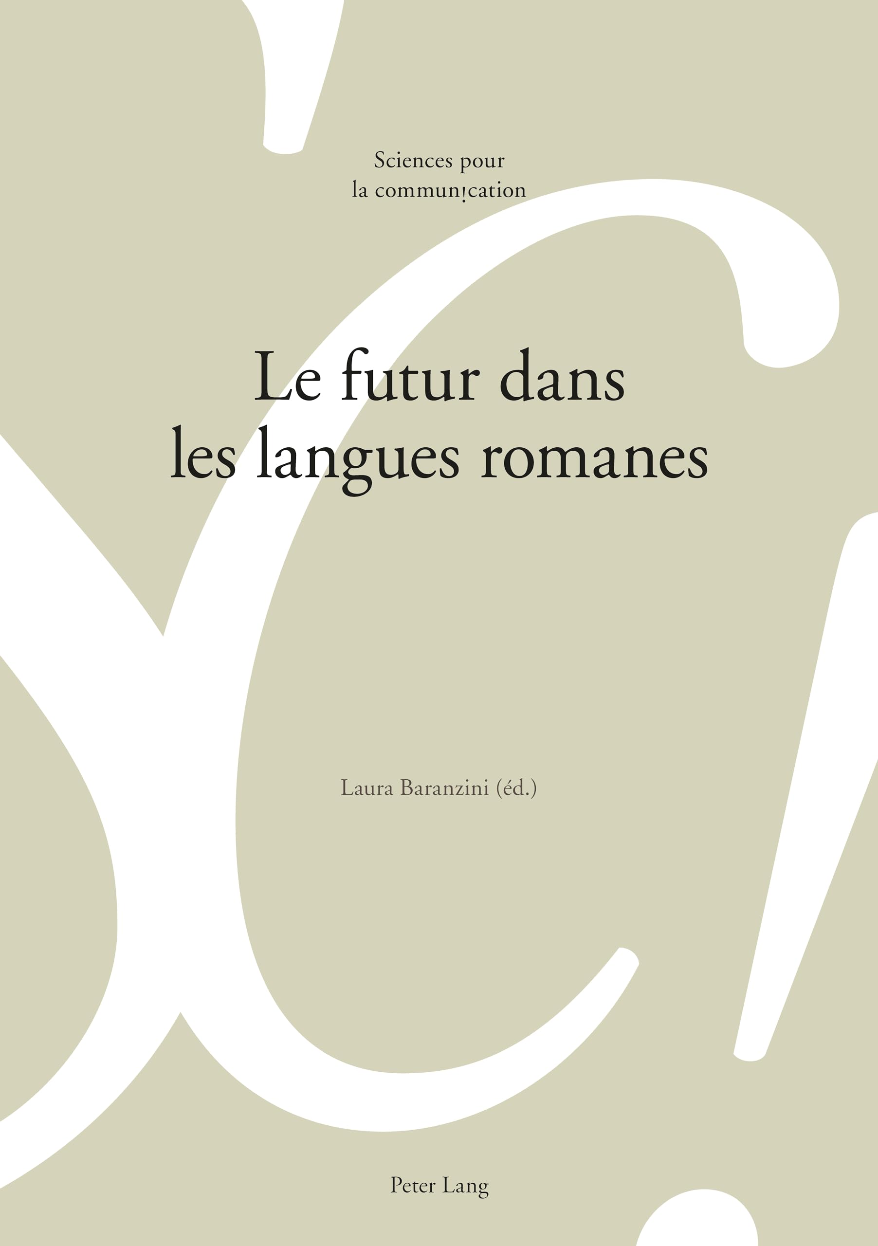 Le futur dans les langues romanes (Sciences pour la communication, Band 121) Social Sciences