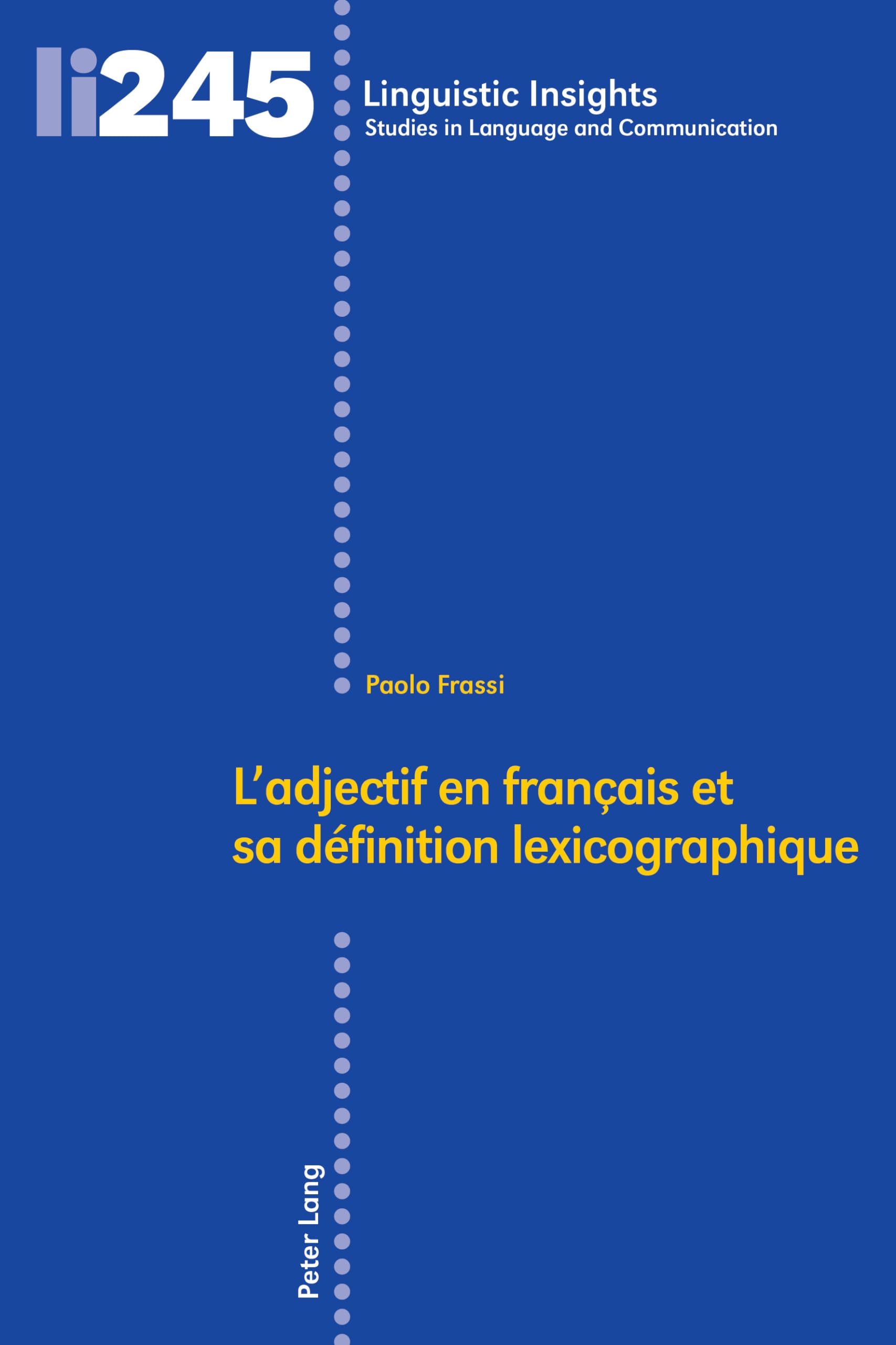 L’adjectif en français et sa définition lexicographique (Linguistic Insights: Studies in Language and Communication, Band 245) Social Sciences