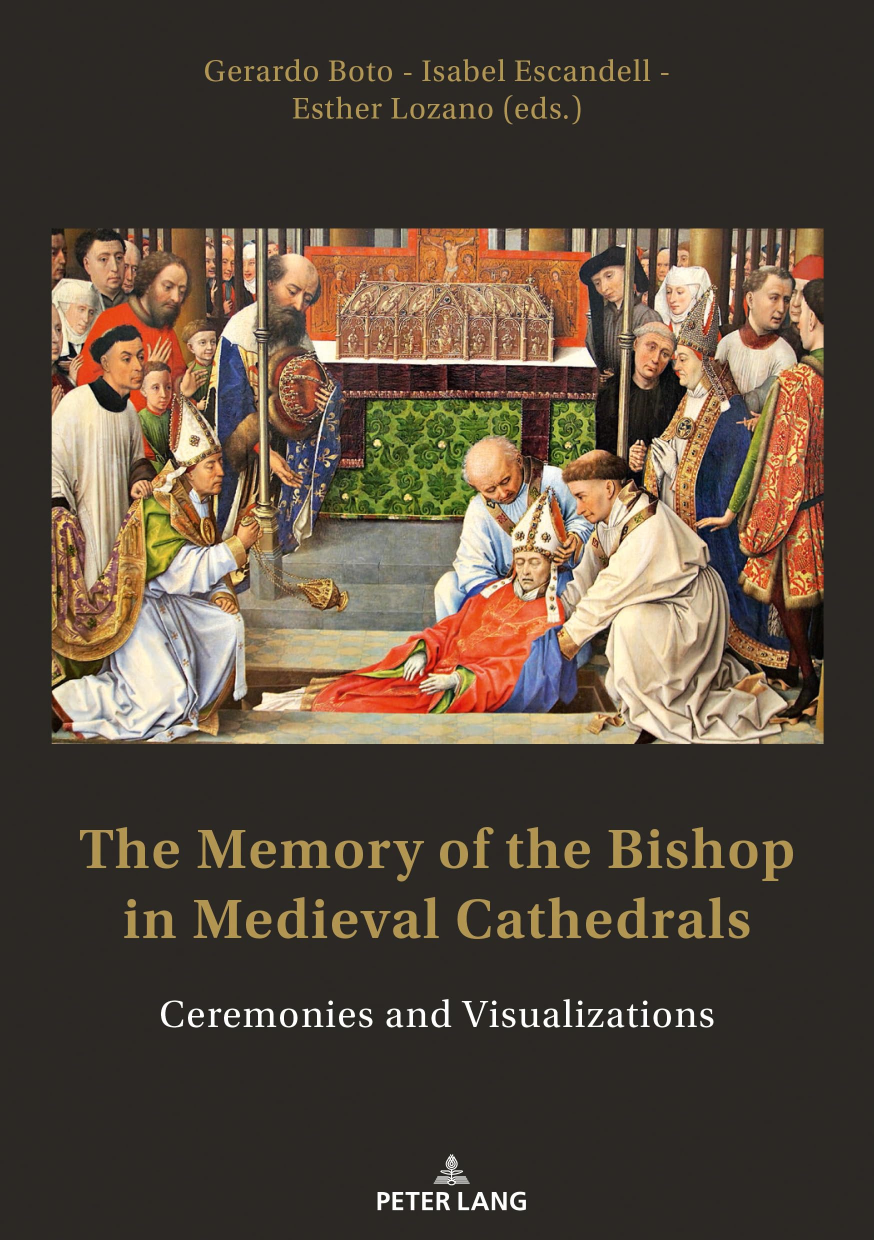The Memory of the Bishop in Medieval Cathedrals: Ceremonies and Visualizations... book