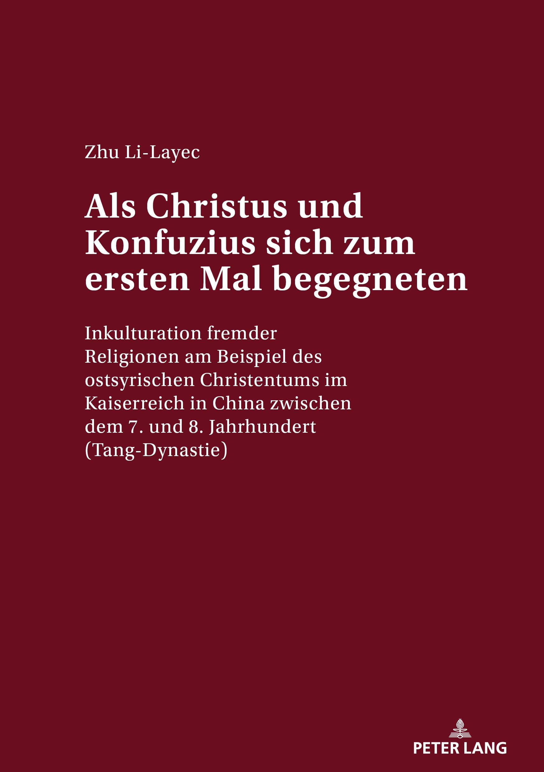 Als Christus und Konfuzius sich zum ersten Mal begegneten: Inkulturation fremder Religionen am Beispiel des ostsyrischen Christentums im Kaiserreich ... dem 7. und 8. Jahrhundert (Tang-Dynastie) Politics & History