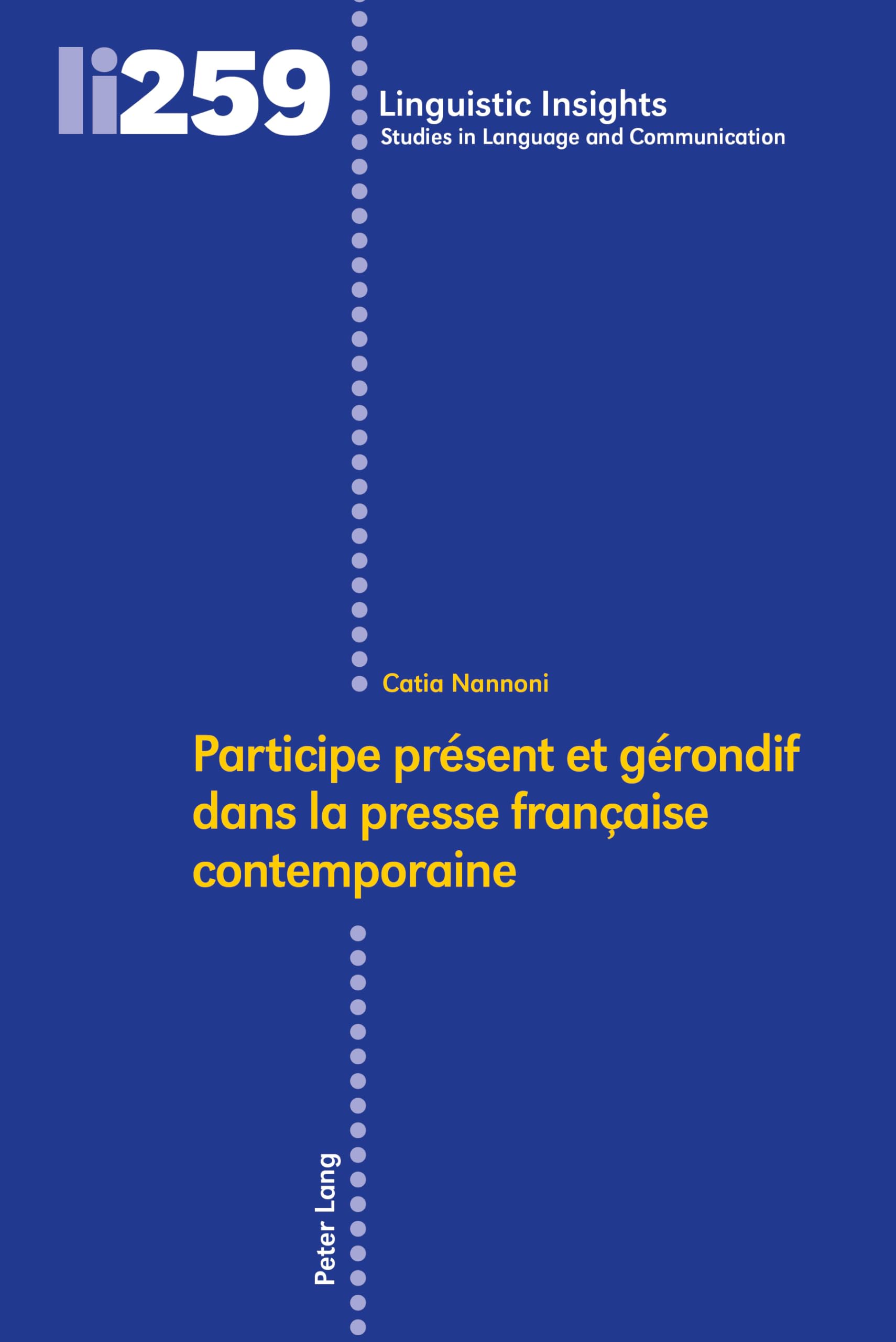 Participe présent et gérondif dans la presse française contemporaine (Linguistic Insights: Studies in Language and Communication, Band 259) Social Sciences