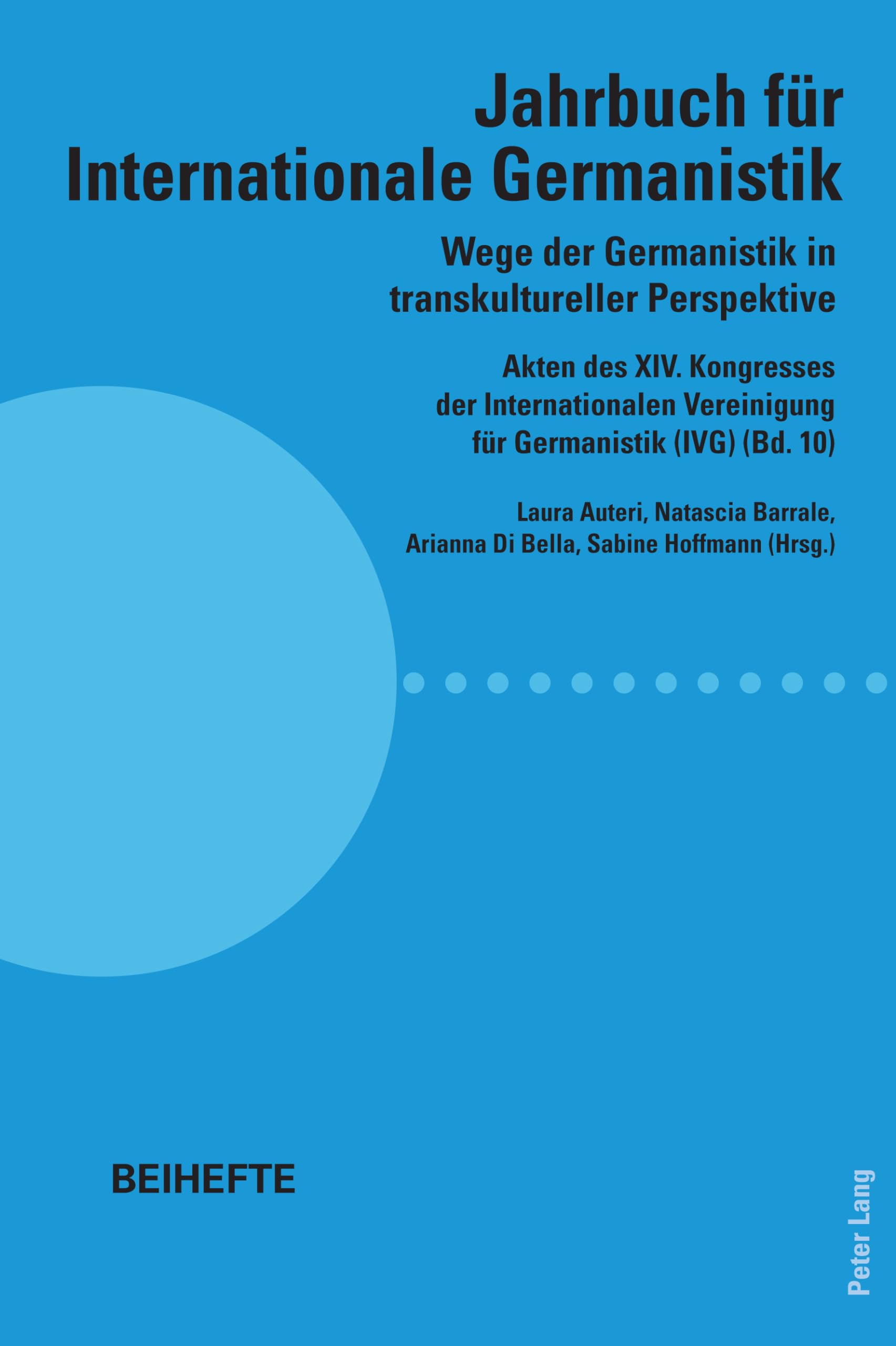 Wege der Germanistik in transkultureller Perspektive: Akten des XIV. Kongresses der Internationalen Vereinigung für Germanistik (IVG) (Bd. 10) - Jahrbuch für Internationale Germanistik - Beihefte Social Sciences