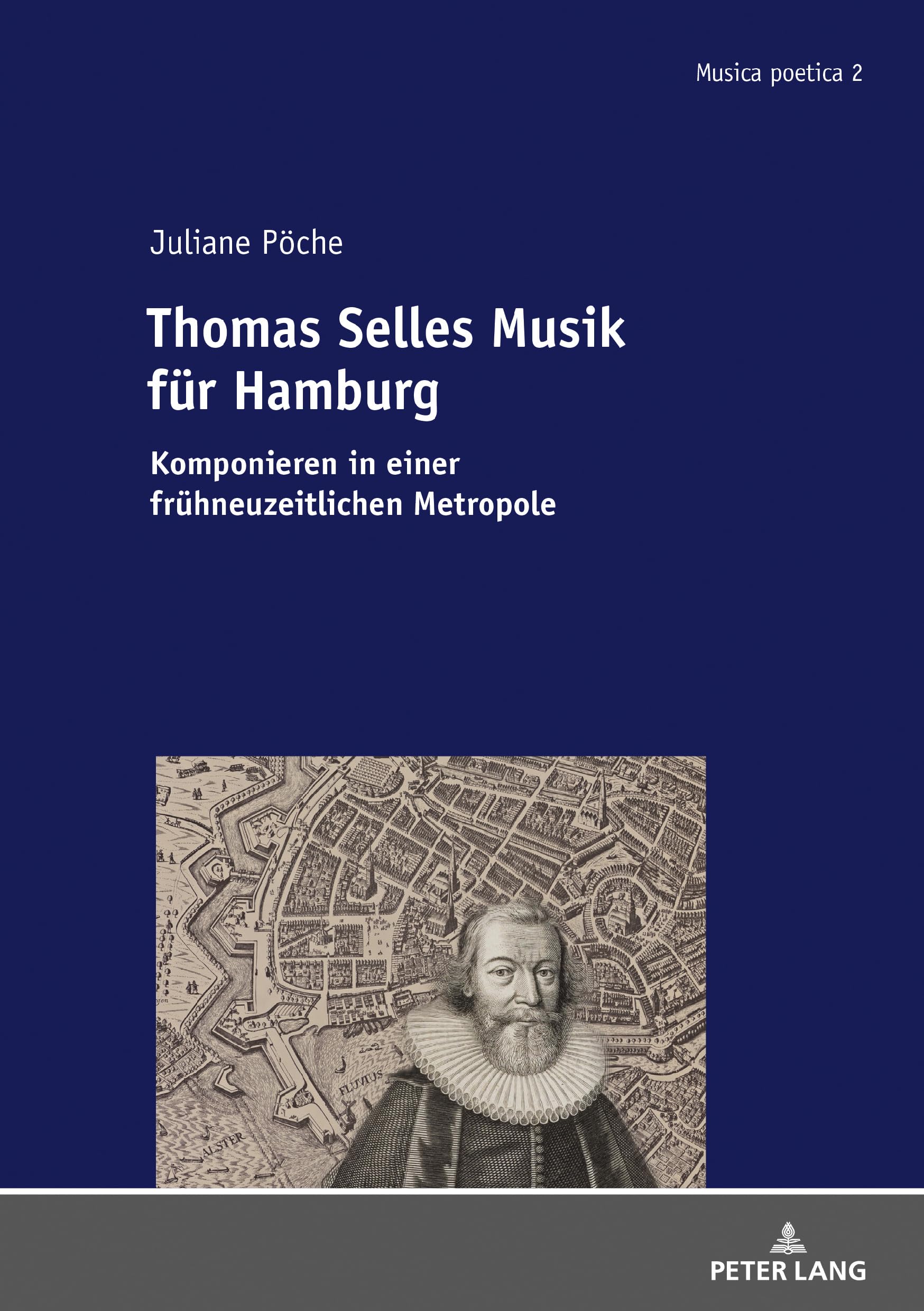 Thomas Selles Musik für Hamburg: Komponieren in einer frühneuzeitlichen Metropole (Musica poetica: Musik der Frühen Neuzeit, Band 2) Arts & Music