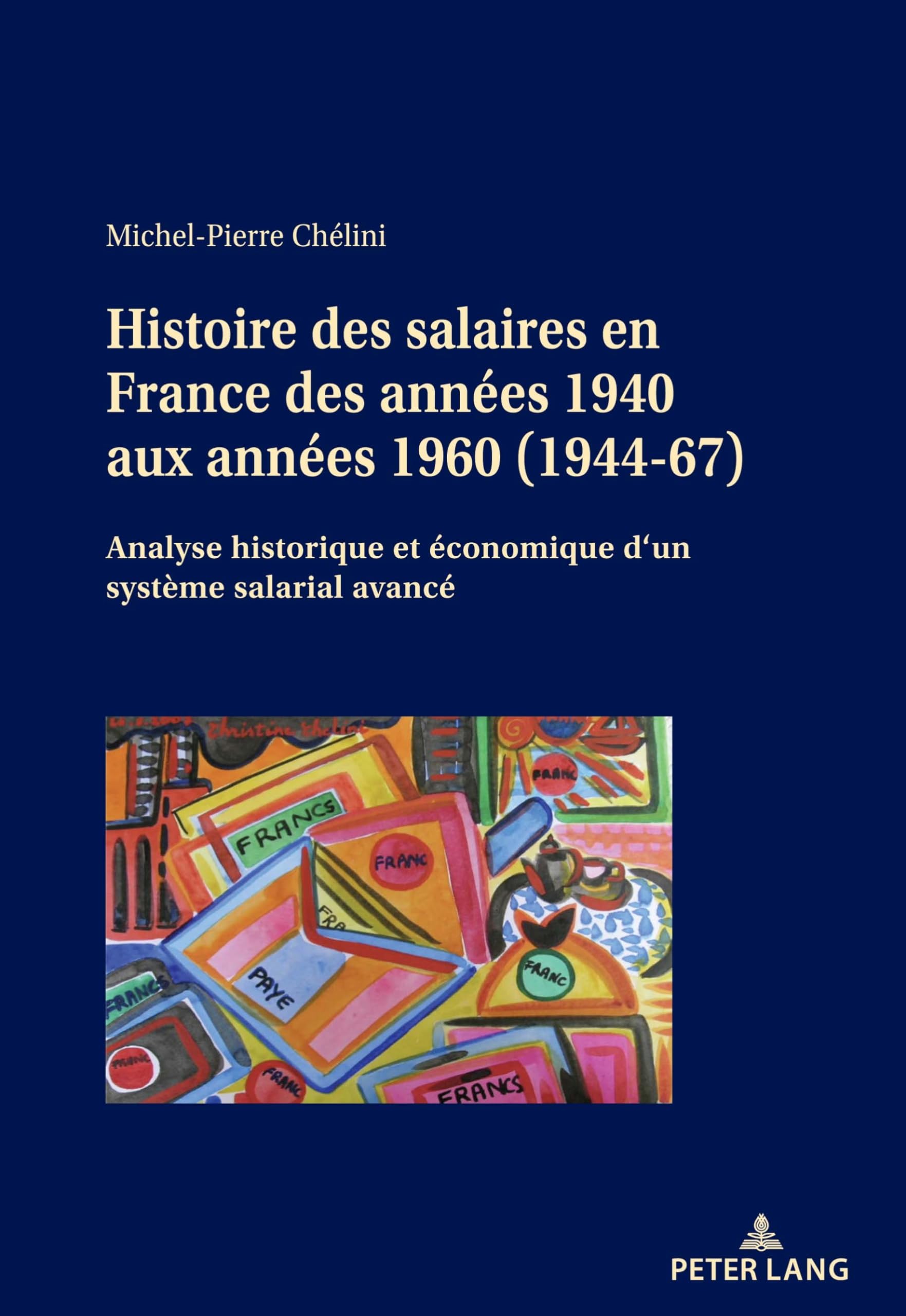 Histoire des salaires en France des années 1940 aux années 1960 (1944-67): Analyse historique et économique d'un système salarial avancé... book