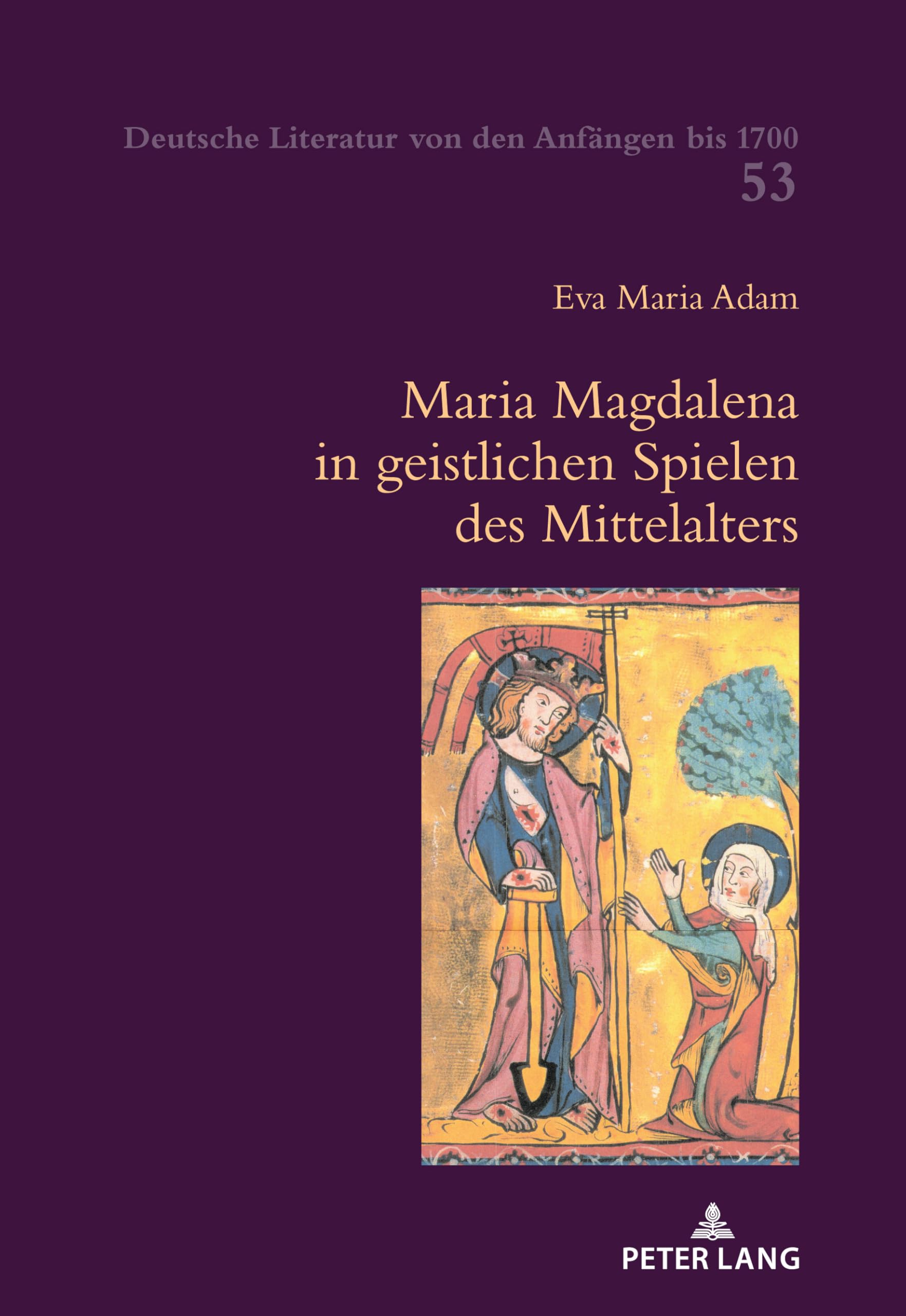 Maria Magdalena in geistlichen Spielen des Mittelalters (Deutsche Literatur von den Anfängen bis 1700, Band 53) Books