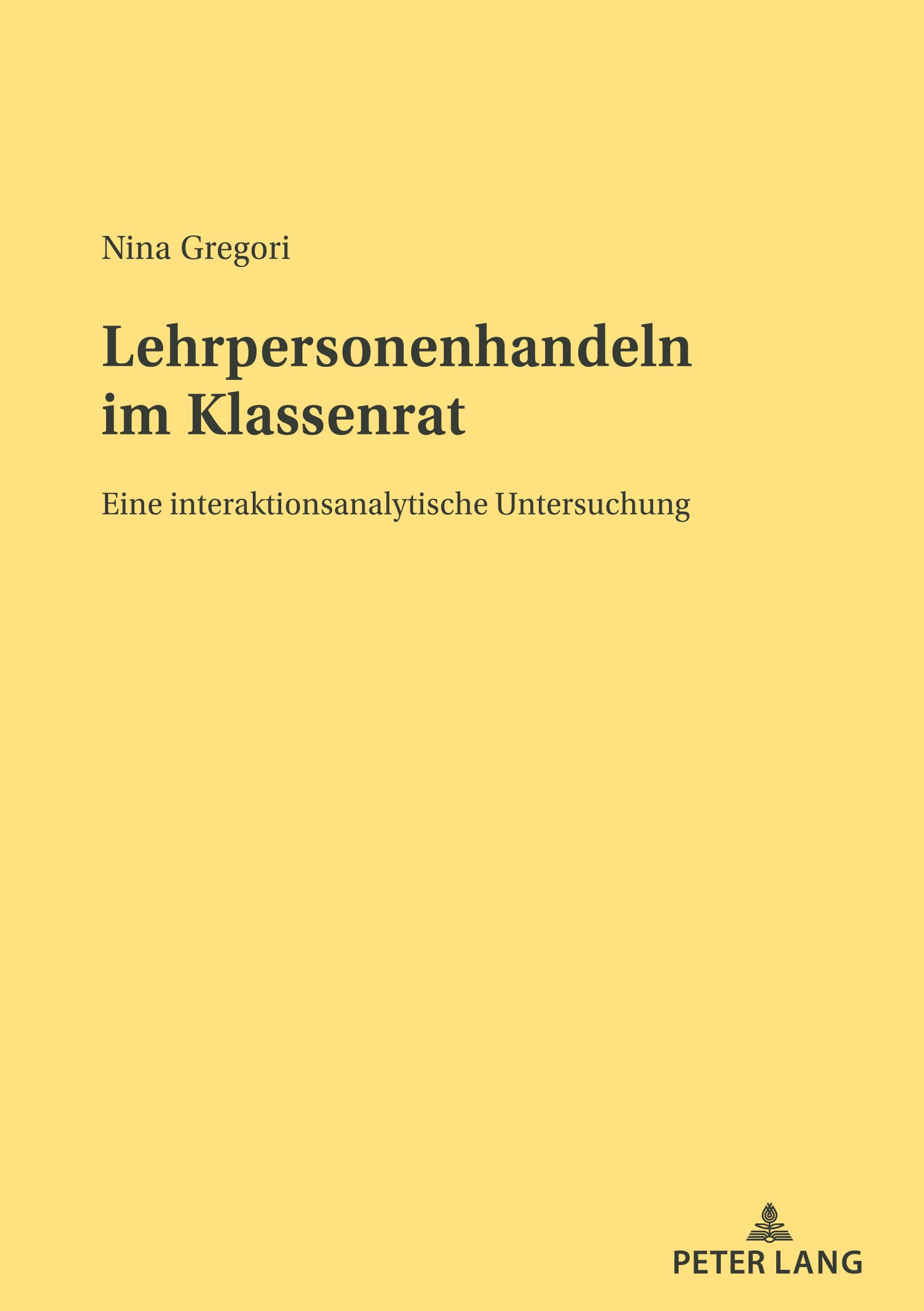 Lehrpersonenhandeln im Klassenrat: Eine interaktionsanalytische Untersuchung Social Sciences