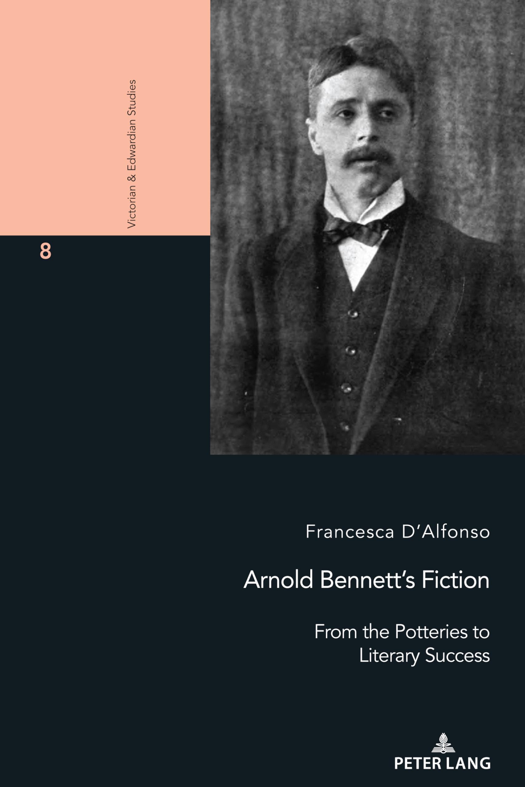 Arnold Bennett’s Fiction: From the Potteries to Literary Success (Victorian and Edwardian Studies, Band 8) Essays & Short Stories