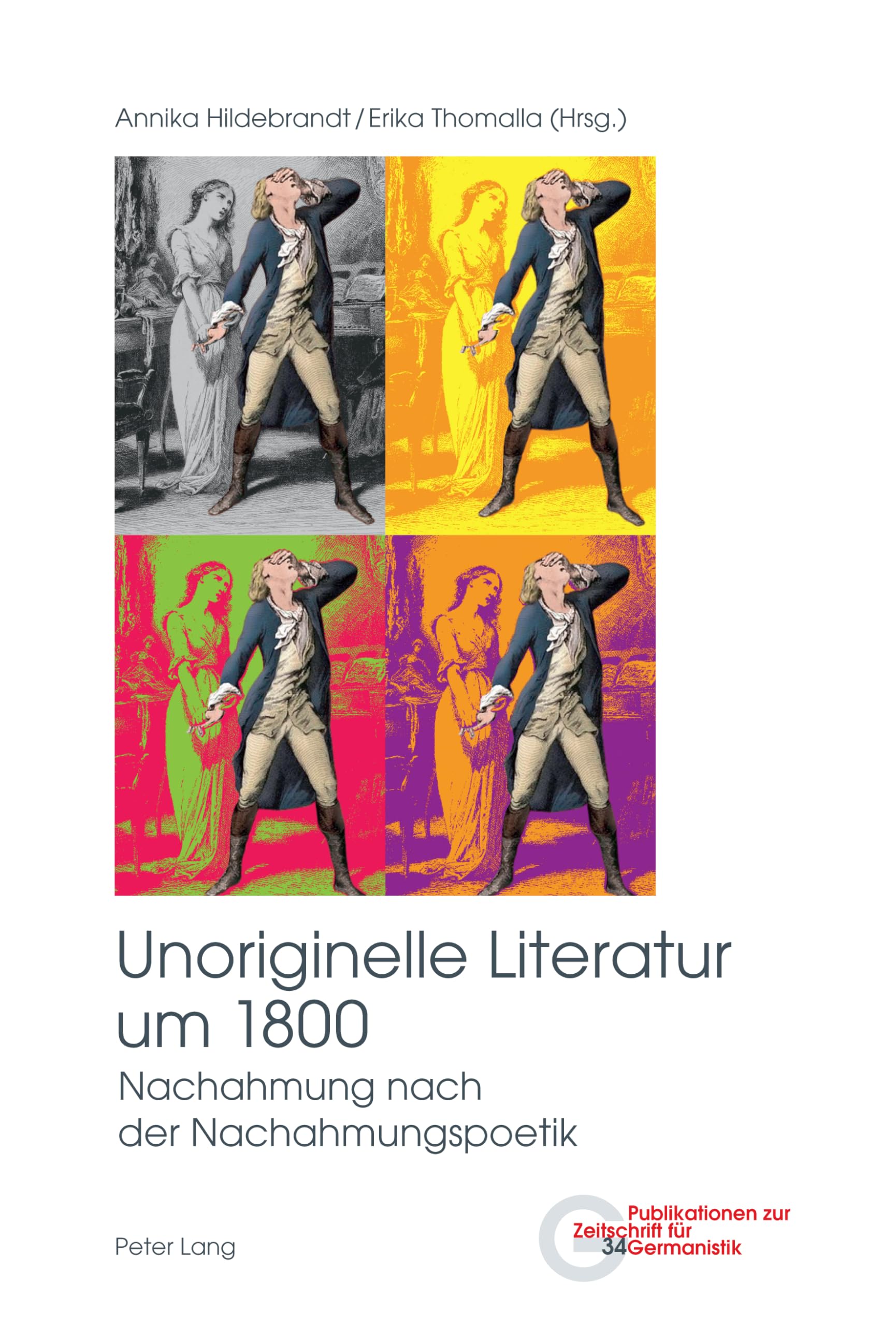 Unoriginelle Literatur um 1800: Nachahmung nach der Nachahmungspoetik (Publikationen zur Zeitschrift für Germanistik, Band 34) Social Sciences