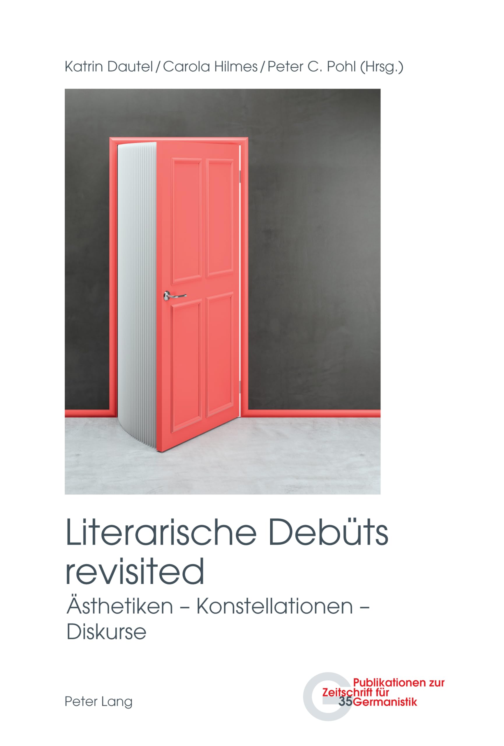 Literarische Debüts revisited: Ästhetiken - Konstellationen - Diskurse (Publikationen zur Zeitschrift für Germanistik, Band 35) Contemporary literature