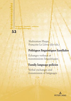 Politiques linguistiques familiales : échanges verbaux et transmissions linguistiques. Family language policies : verbal exchanges and transmission of languages Social Sciences