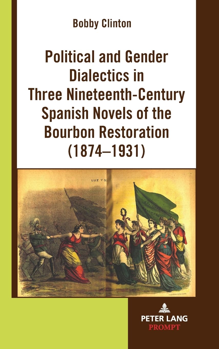 Political and Gender Dialectics in Three Nineteenth-Century Spanish Novels of the Bourbon Restoration (1874-1931) Contemporary literature