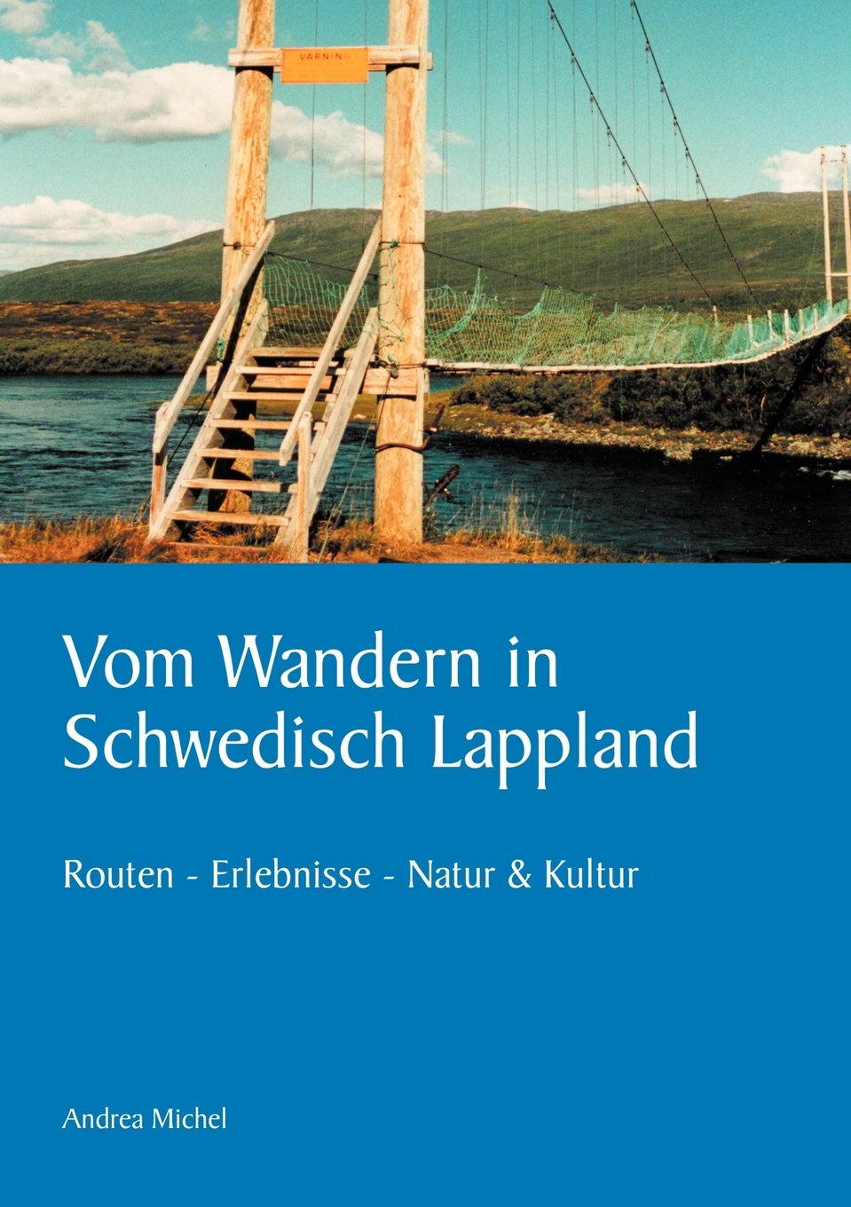 Vom Wandern in schwedisch Lappland. Erlebnisse - Routen - Natur & Kultur Books