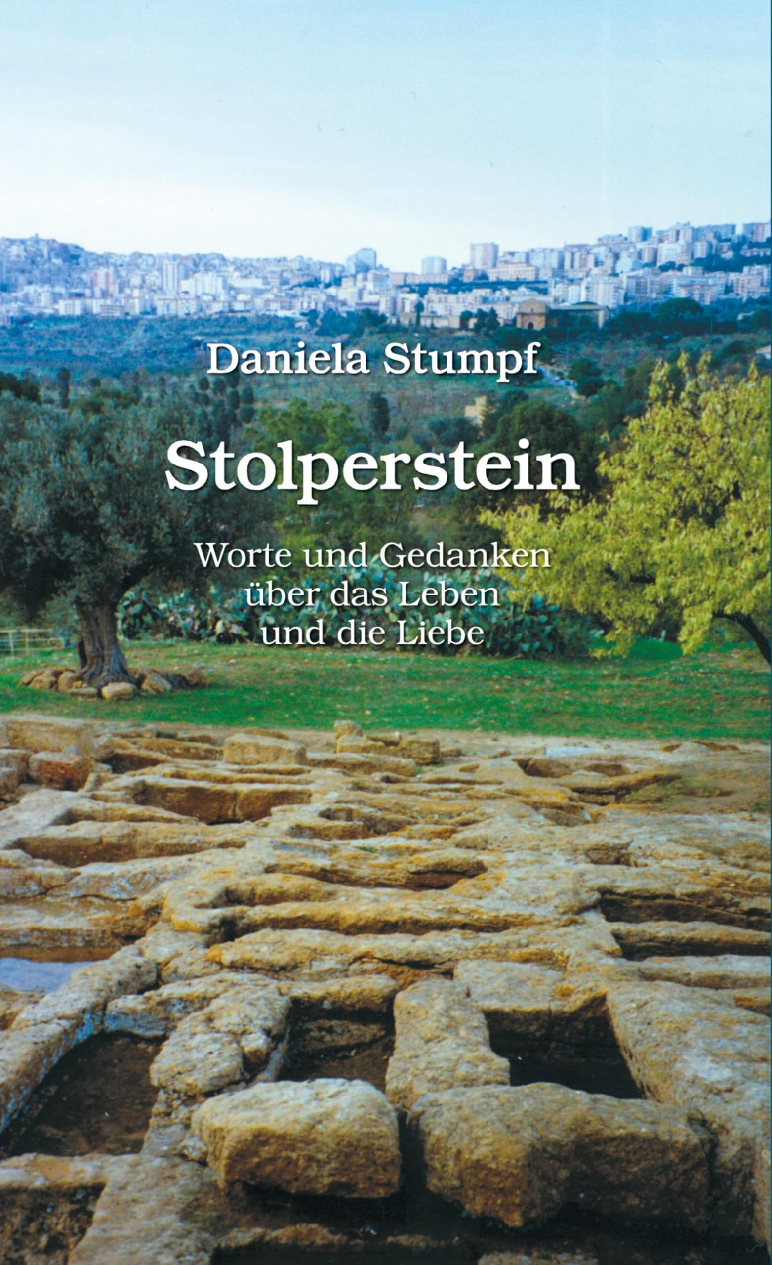 Stolperstein: Worte und Gedanken über das Leben und die Liebe Contemporary literature
