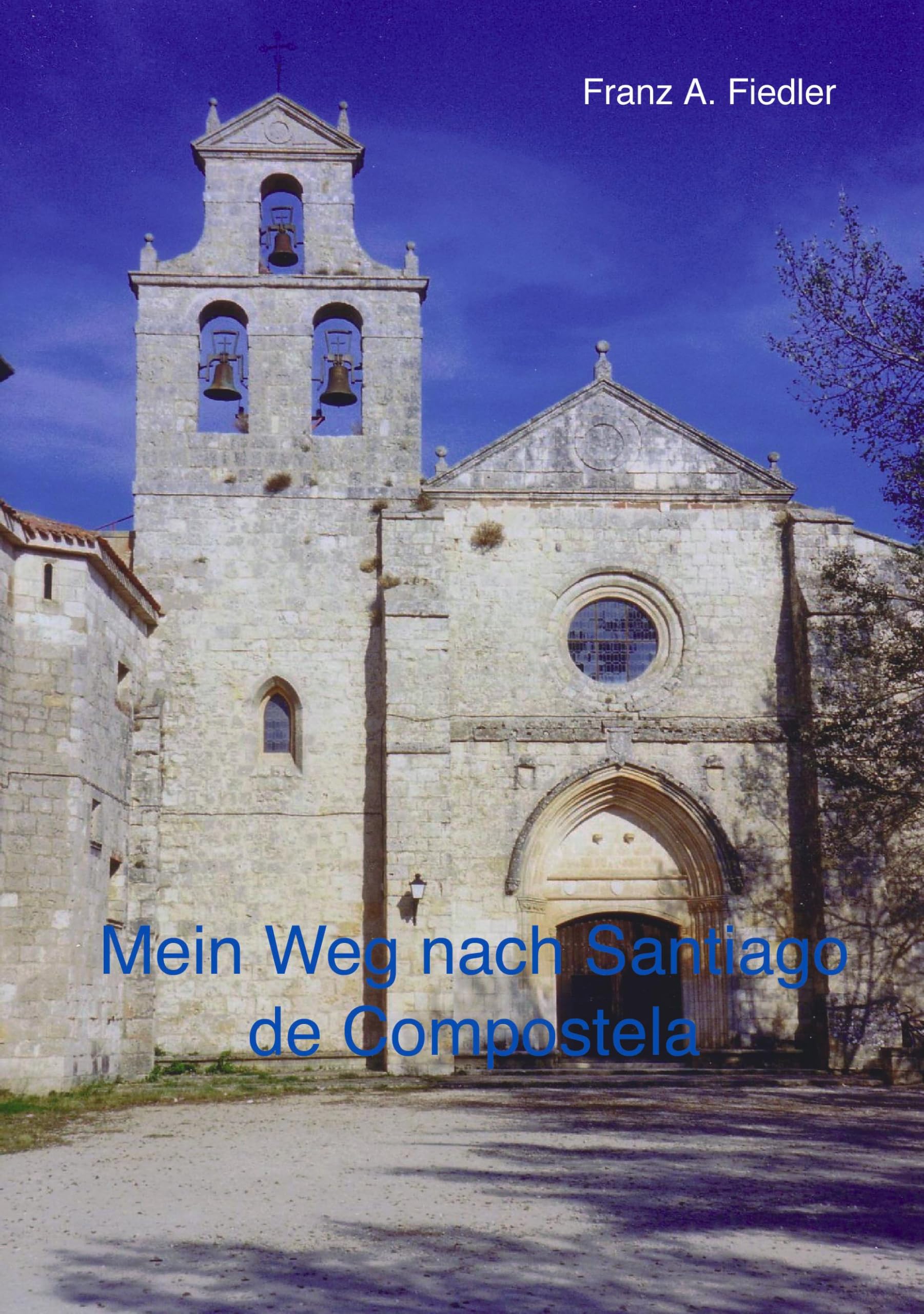Mein Weg nach Santiago de Compostela: Tagebuch-Bericht einer Reise zu Fuss Essays & Short Stories