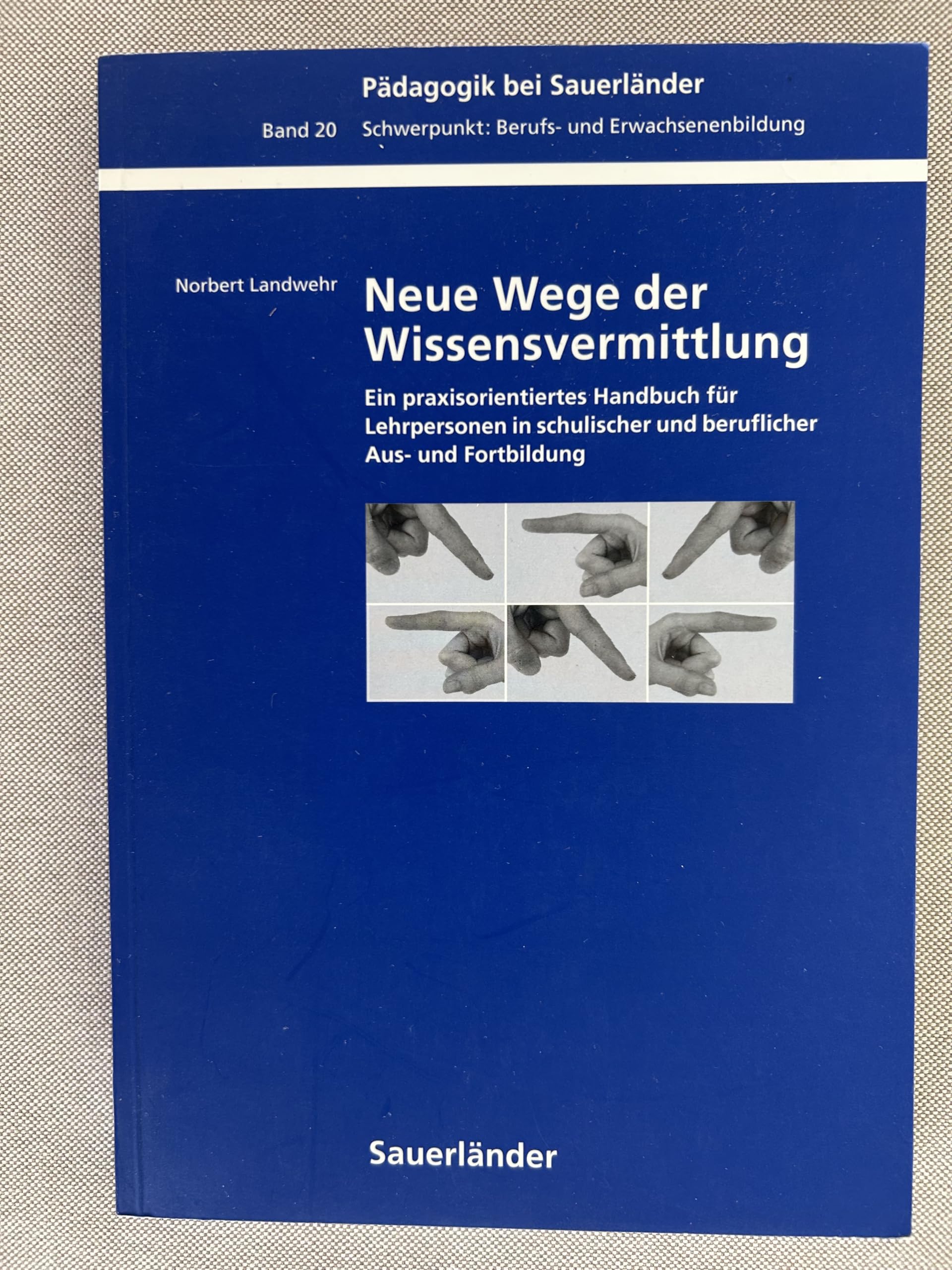Neue Wege der Wissensvermittlung: Ein praxisorientiertes Handbuch für Lehrpersonen in schulischer und beruflicher Aus- und Fortbildung Books