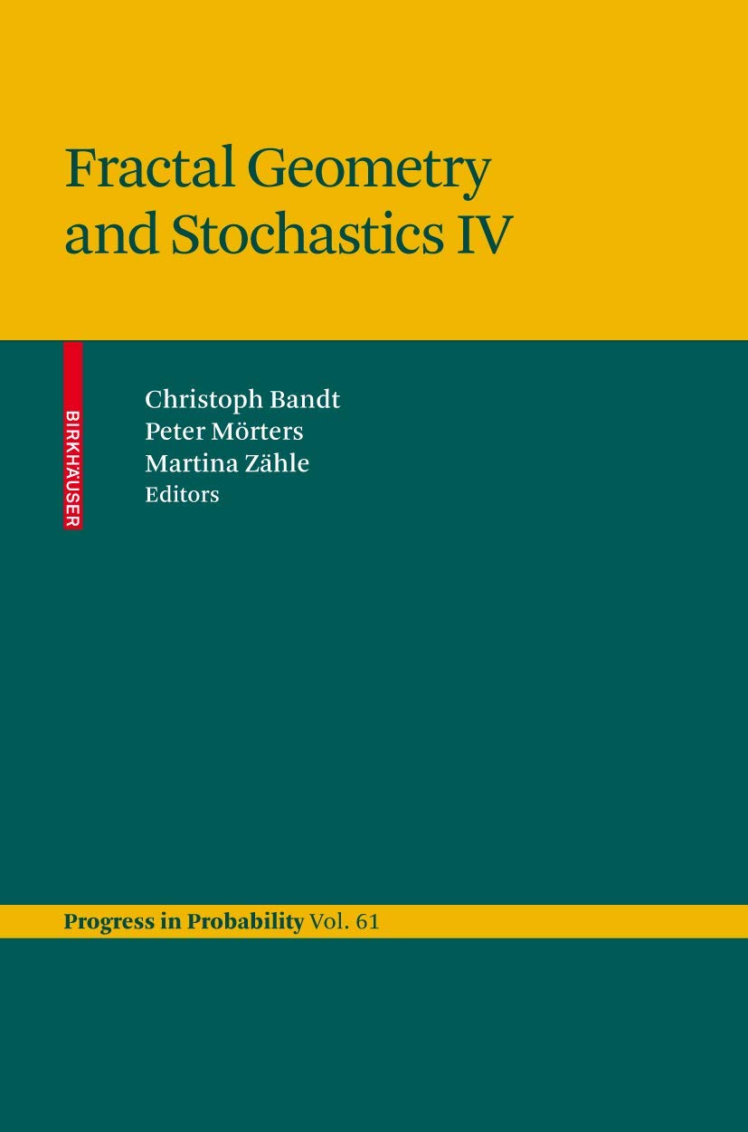 Fractal Geometry and Stochastics IV (Progress in Probability, 61, Band 61) Mathematics