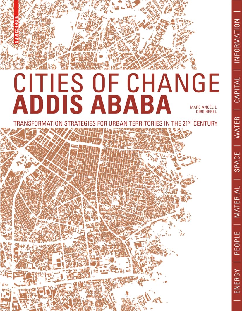 Cities of Change Addis Ababa: Transformation Strategies for Urban Territories in the 21st Century Law