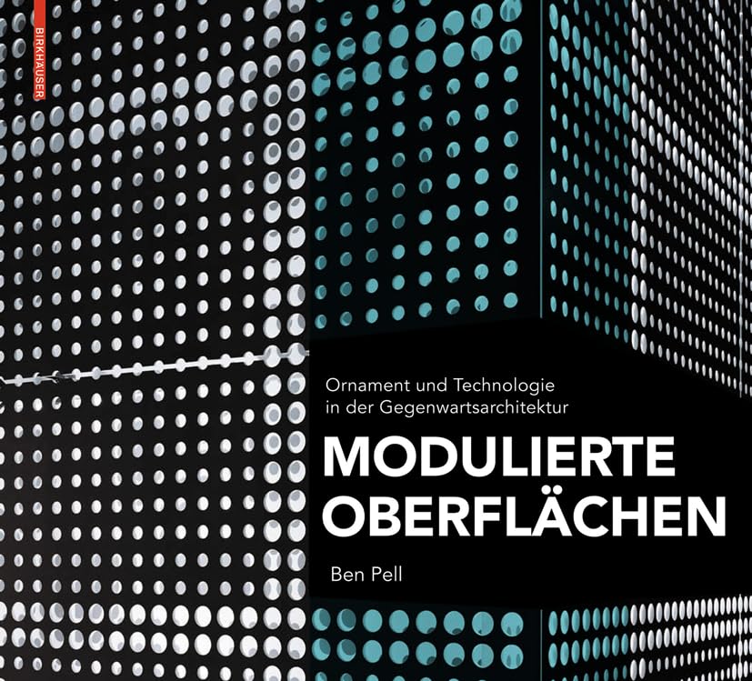 Modulierte Oberflächen: Ornament und Technologie in der Gegenwartsarchitektur Architecture