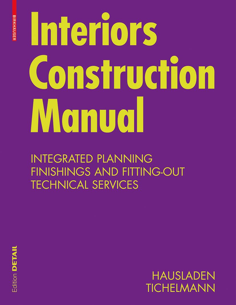 Interiors Construction Manual: Integrated Planning, Finishings and Fitting-Out, Technical Services (Konstruktionsatlanten) Business & Technology