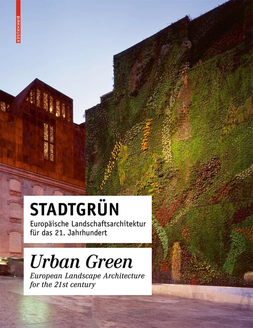 Stadtgrun / Urban Green: Europaische Landschaftsarchitektur Fur Das 21. Jahrhundert / European Landscape Design for the 21st Century book