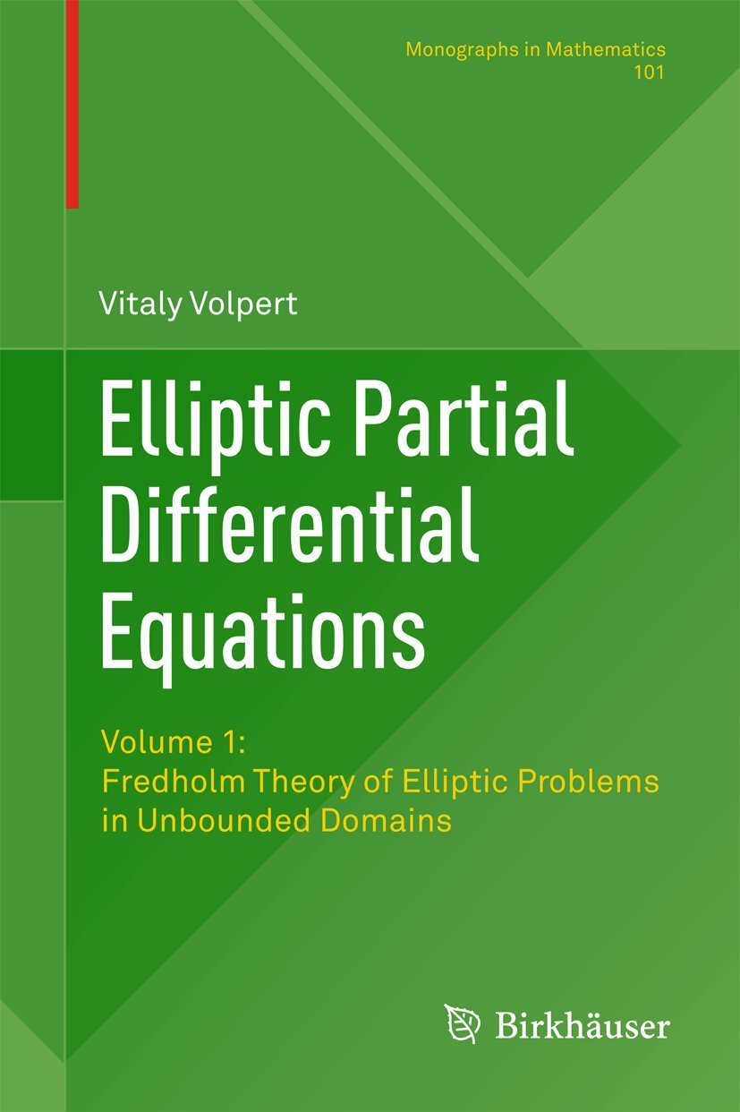 Elliptic Partial Differential Equations: Volume 1: Fredholm Theory of Elliptic Problems in Unbounded Domains (Monographs in Mathematics, 101, Band 1) Mathematics