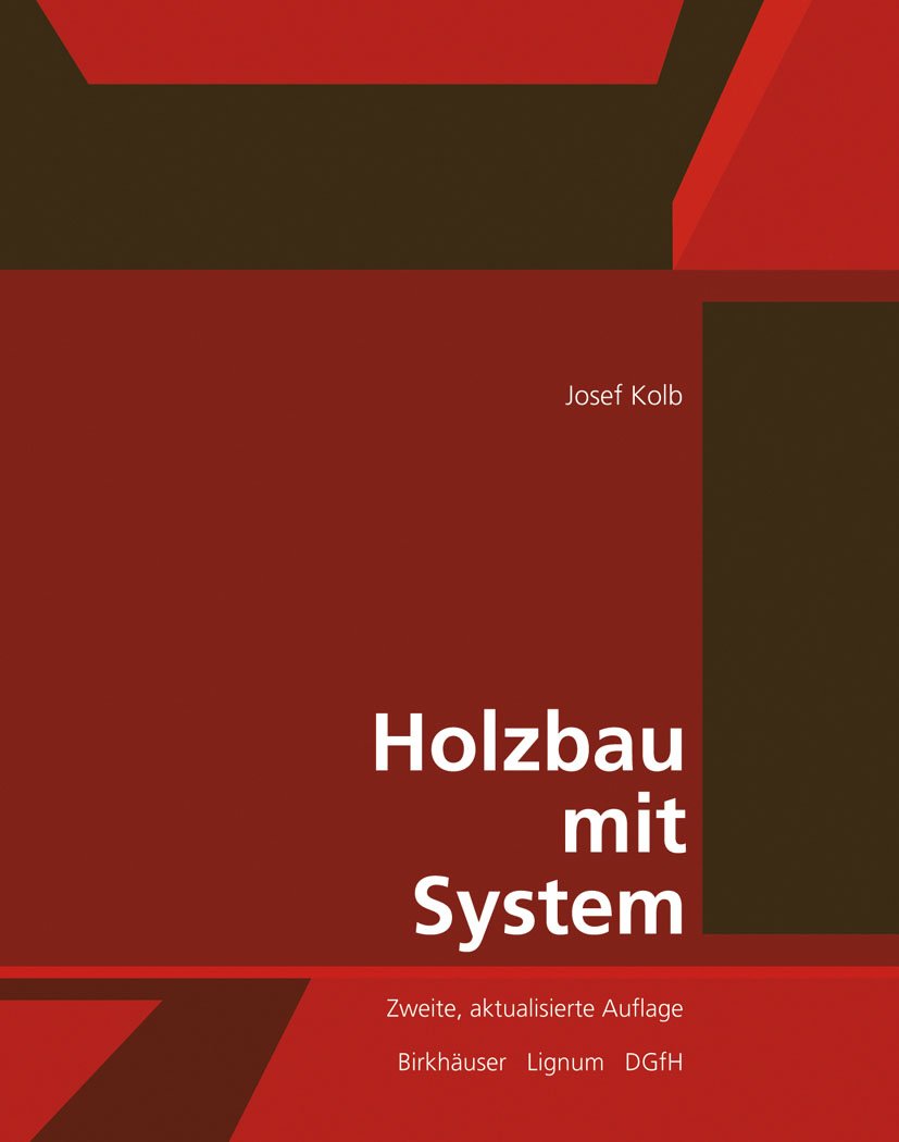 Holzbau mit System: Tragkonstruktion und Schichtaufbau der Bauteile Art & Literature