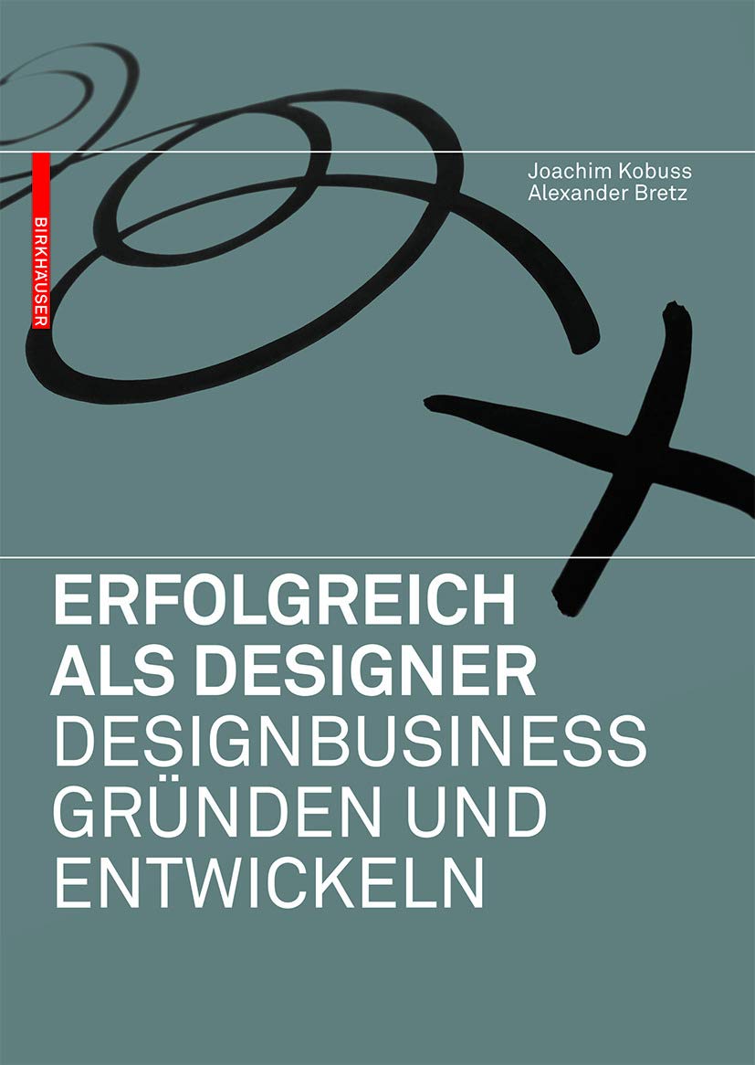 Erfolgreich als Designer – Designbusiness gründen und entwickeln Business, Finance & Career