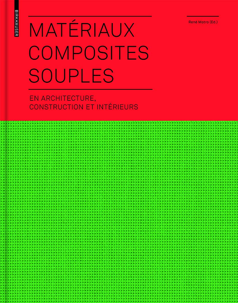 Materiaux Composites Souples / Flexible Composite Materials: En Architecture, Construction Et Interieurs / in Architecture, Construction and Interiors book