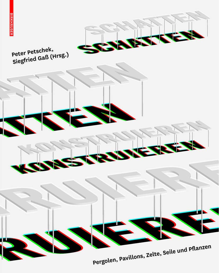 Schatten konstruieren: Pergolen, Pavillons, Zelte, Seile und Pflanzen Architecture