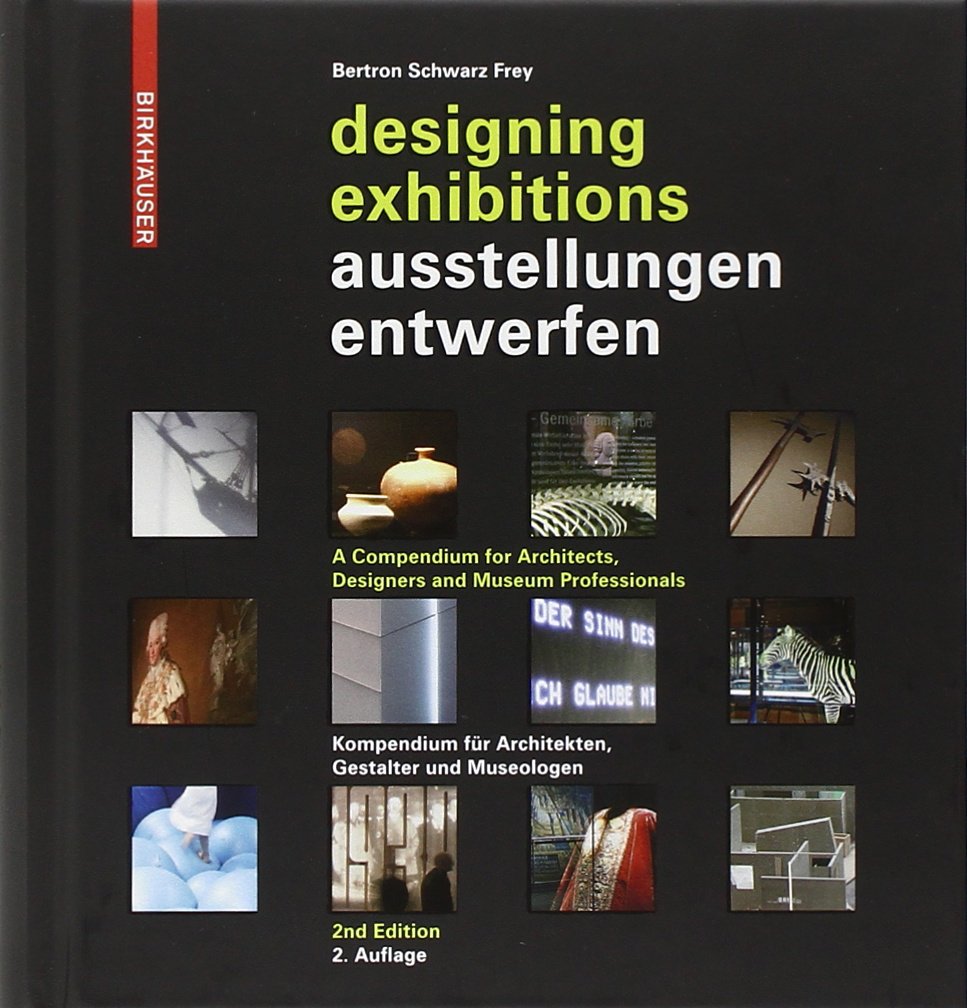 Ausstellungen entwerfen – Designing Exhibitions: Kompendium für Architekten, Gestalter und Museologen – A Compendium for Architects, Designers and Museum Professionals Architecture
